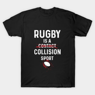 Rugby Is A Collision Sport T-Shirt